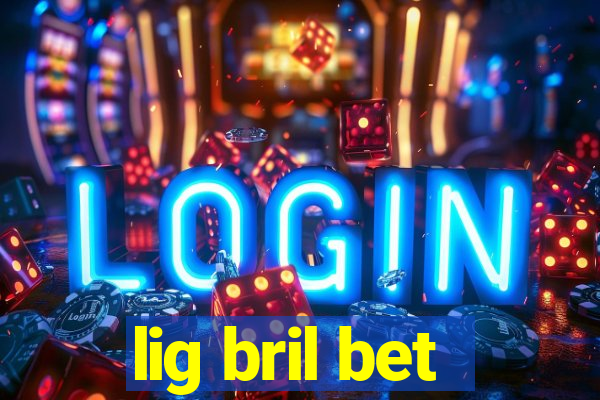 lig bril bet